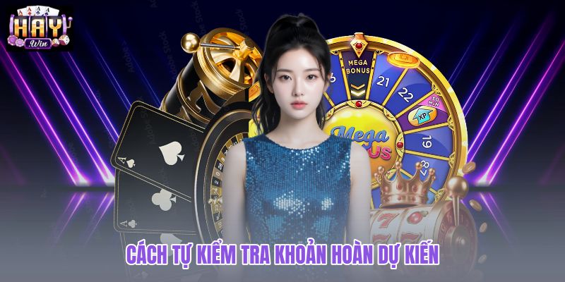 cach-tu-kiem-tra-khoan-hoan-du-kien