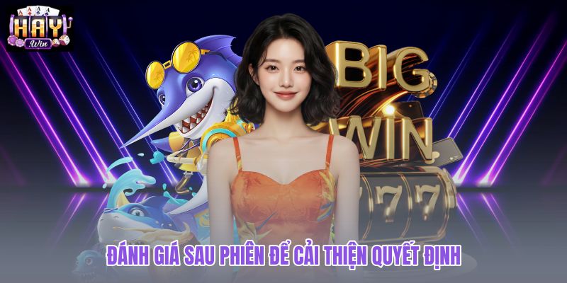 danh-gia-sau-phien-de-cai-thien-quyet-dinh