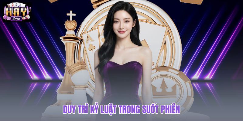 duy-tri-ky-luat-trong-suot-phien