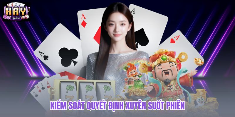 kiem-soat-quyet-dinh-xuyen-suot-phien