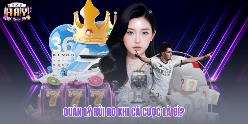 quan-ly-rui-ro-khi-ca-cuoc-la-gi