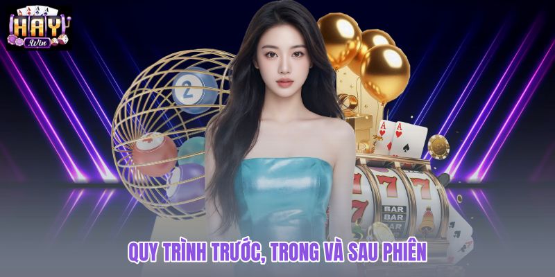 quy-trinh-truoc-trong-va-sau-phien